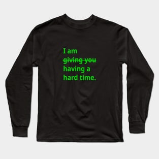 TBI Brain Injury Green - Having a Hard Time Long Sleeve T-Shirt